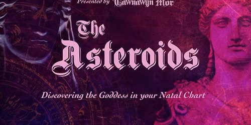 THE ASTEROIDS | Discovering the Goddess in your Natal Chart