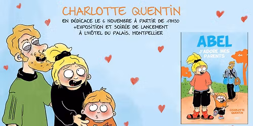 CHARLOTTE QUENTIN\/\/ SOIREE DE LANCEMENT de la BD " ABEL J'ADORE MES PARENTS"