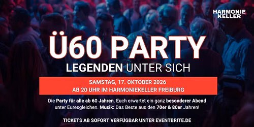 \u00dc60 PARTY \u2013 LEGENDEN UNTER SICH - Samstag 17.10.2026 Harmoniekeller Freiburg