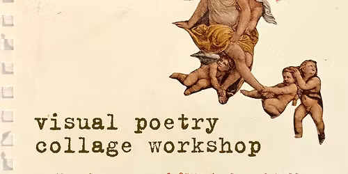 Art Speaks: Visual Poetry Collage Workshop