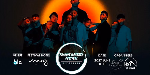 Kaunas Bachata Festival 2027 \u2726 10\/11\/12\/13 June 2027 \u2726