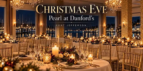 Christmas Eve at Pearl at Danfords is back in Port Jeff!