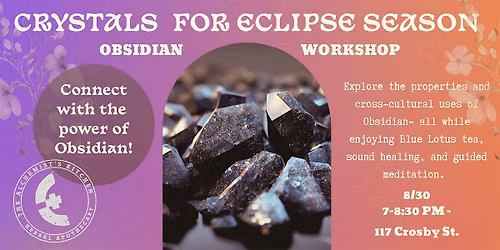 Crystals for Eclipse Season: Obsidian Workshop