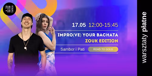Impro(ve) Your Bachata: Zouk Edition - Warsztaty z Samborem i Patrycj\u0105 Wasiak