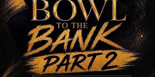 From the Bowl to the Bank part 2