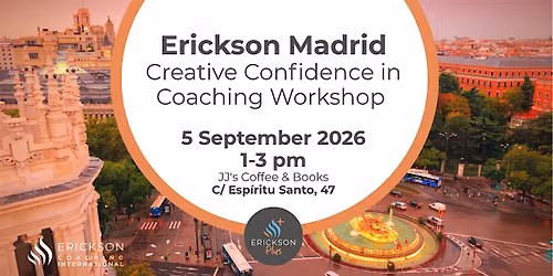 Creative Confidence in Coaching | An Erickson Workshop in Madrid