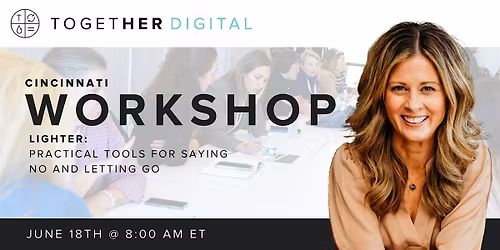 Cincinnati Together Digital | Practical Tools for Saying No and Letting Go