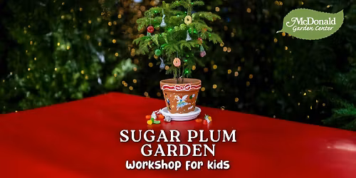 Sugar Plum Garden Workshop for Kids