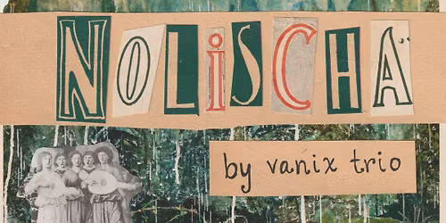 NOLISCHA by Vanix Trio