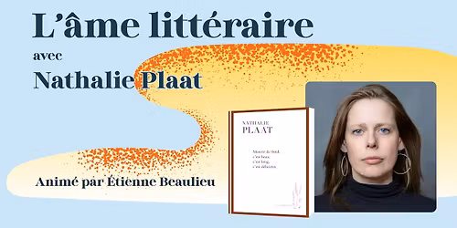 L\u2019\u00e2me litt\u00e9raire avec Nathalie Plaat