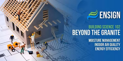 Building Science 102 - Beyond the Granite