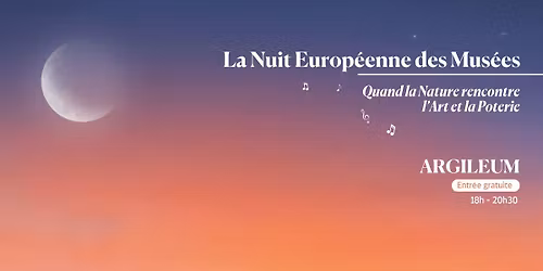 Nuit europ\u00e9enne des Mus\u00e9es - Quand la Nature rencontre l'Art et la Poterie