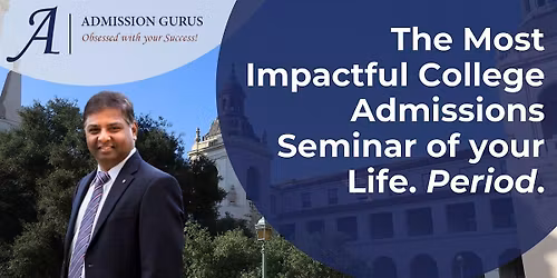 The Most Impactful College Admissions Seminar of your life! Period.