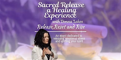 Sacred Release a Healing Experience with Donna Lakes