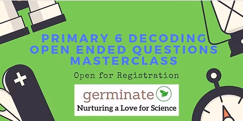 P6 Decoding Open Ended Question Science Masterclass Run 1 Tai Seng