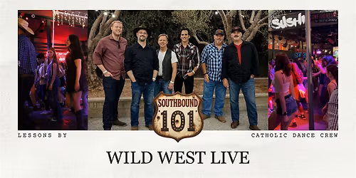 WILD WEST PRESENTS: SOUTHBOUND 101 & CATHOLIC DANCE CREW