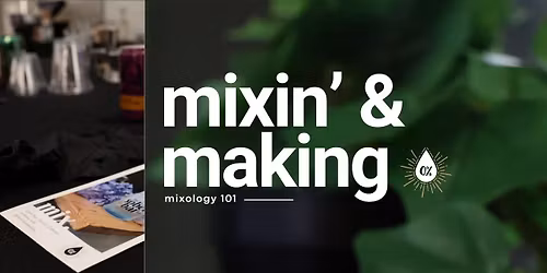 Mixin' & Making Mixology Workshop