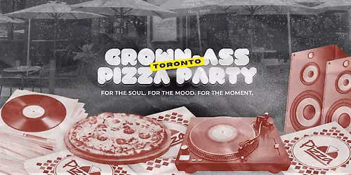 Grown-Ass Pizza Party - TORONTO EAST (Ep. 70) Hip Hop, R&B, Global Sounds