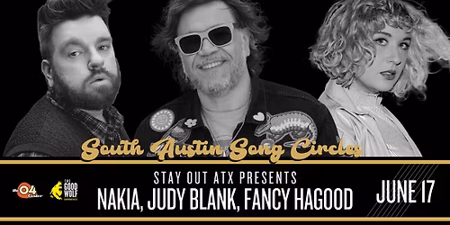 Stay Out ATX presents South Austin Song Circle ft. Nakia, Fancy Hagood & Judy Blank