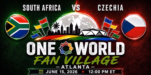 One World Fan Village - ATL: South Africa vs Czechia (6\/18\/26)