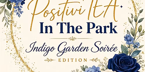 PositiviTea in the Park: Indigo Garden Soir\u00e9e Edition