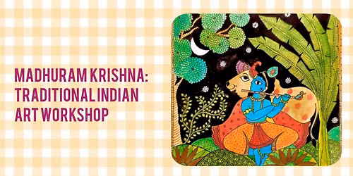 Madhuram Krishna: Traditional Indian Art Workshop