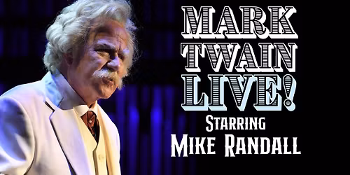 Mark Twain Live! Starring Mike Randall