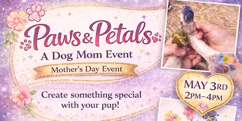 \ud83c\udf38\ud83d\udc3e Paws & Petals: A Dog Mom Event \ud83d\udc3e\ud83c\udf38