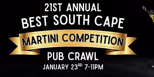 21st  Annual South Cape BEST Martini Competition Pub Crawl