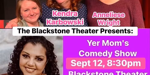 The Blackstone Theater presents: Yer Mom's Comedy Show
