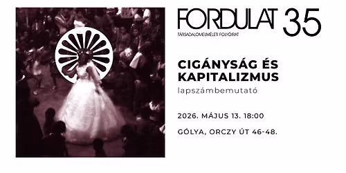 Cig\u00e1nys\u00e1g \u00e9s kapitalizmus: Fordulat 35 lapsz\u00e1mbemutat\u00f3