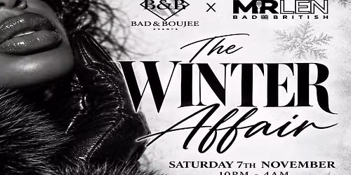 THE WINTER AFFAIR | BAD & BOUJEE EVENTS X BAD BRITISH PROMOTIONS
