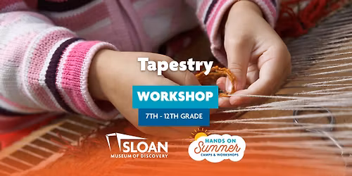 Tapestry Summer Workshop | 7th-12th Grade
