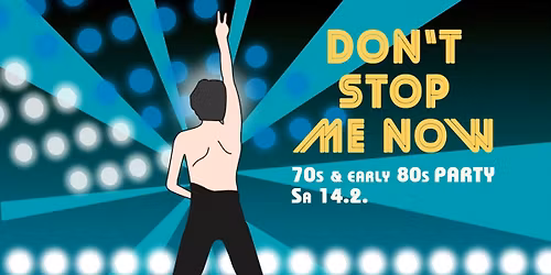 DON'T STOP ME NOW - 70s & early 80s Party \/\/ M\u00fcnster