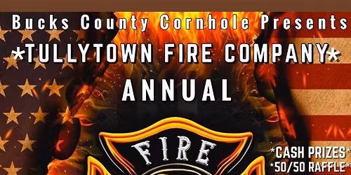 TULLYTOWN FIRE DEPT. Sta. 33 Annual Cornhole Tournament