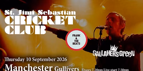 St. Jimi Sebastian Cricket Club + Frank & The Beats + Gallaher\u2019s Green