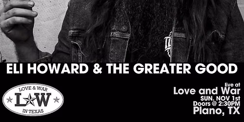 ELI HOWARD & THE GREATER GOOD LIVE @ LOVE AND WAR - PLANO, TX