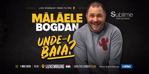 Luxemburg: Stand-up Comedy cu BOGDAN MALAELE - Unde-i baia?