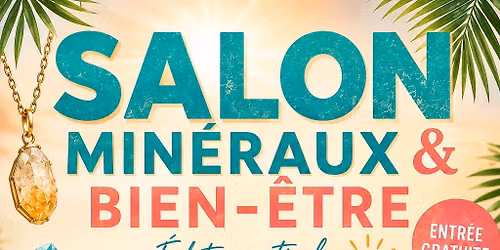 \u2600\ufe0f SALON MIN\u00c9RAUX & BIEN-\u00caTRE \u2013 \u00c9DITION ESTIVALE \u2600\ufe0f