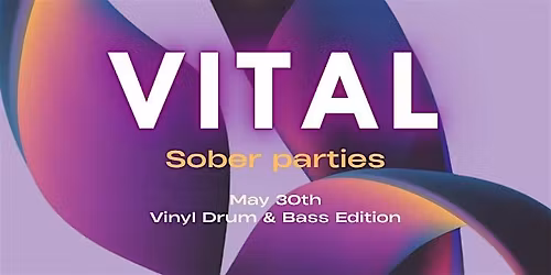 VITAL Sober Parties - May Edition: Vinyl Drum & Bass