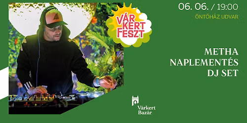 Metha naplement\u00e9s DJ set \/\/ V\u00e1rkertFeszt 2026
