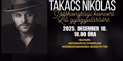Tak\u00e1cs Nikolas j\u00f3t\u00e9konys\u00e1gi koncert- Lili gy\u00f3gyul\u00e1s\u00e1\u00e9rt