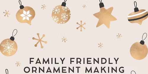 Ornament Making | Family-Friendly