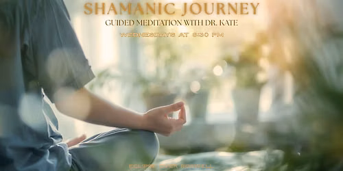 Shamanic Journey Guided Meditation with Dr. Kate