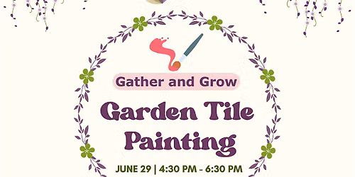 Gather and Grow: Garden Tile Painting