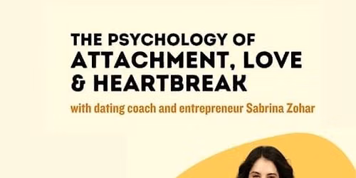 The Psychology of Attachment, Love & Heartbreak