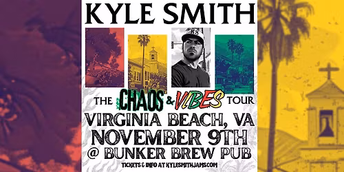Kyle Smith - The Chaos & Vibes Tour at The Bunker **LAVA Presents**