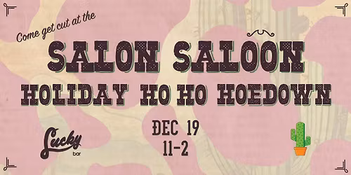 Salon Saloon \/\/ Holiday Ho Ho Hoedown