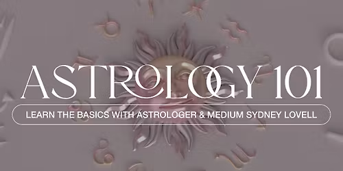 Astrology 101: The Basics with Sydney Lovell