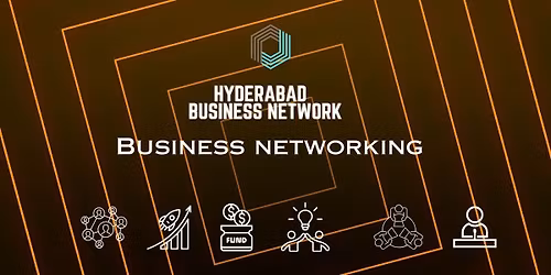 HYDERABAD BUSINESS NETWORK BUSINESS NETWORKING